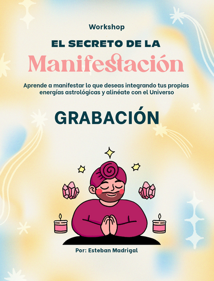 WORKSHOP EL SECRETO DE LA MANIFESTACIÓN (GRABACION)